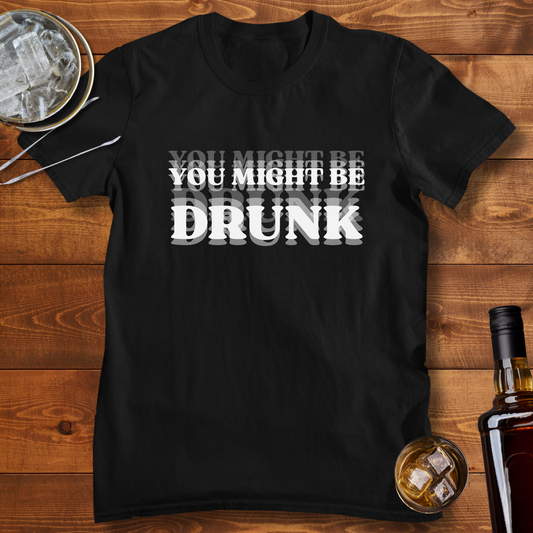 You Might be Drunk