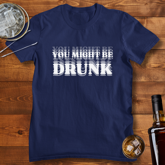 You Might be Drunk