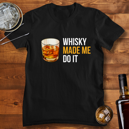 Whisky Made Me Do it
