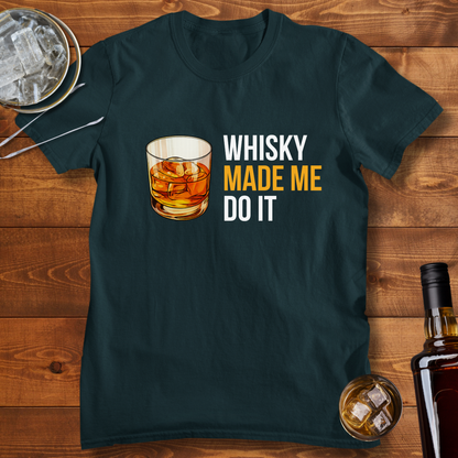 Whisky Made Me Do it