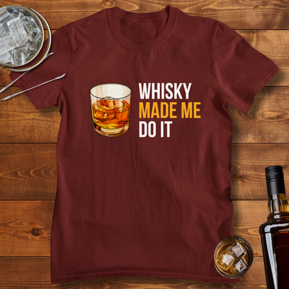 Whisky Made Me Do it