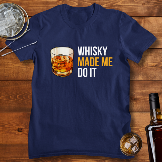 Whisky Made Me Do it